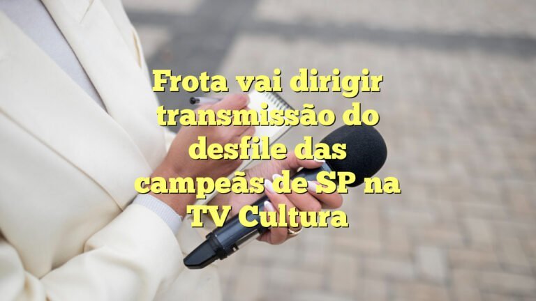 Frota vai dirigir transmissão do desfile das campeãs de SP na TV Cultura