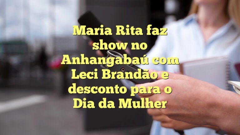 Maria Rita faz show no Anhangabaú com Leci Brandão e desconto para o Dia da Mulher