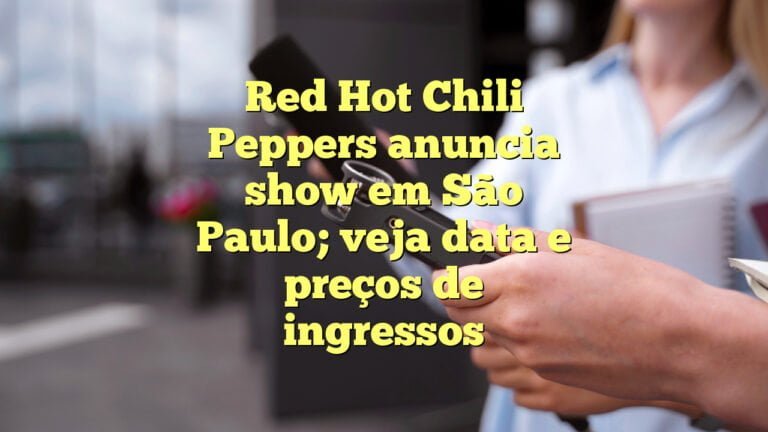 Red Hot Chili Peppers anuncia show em São Paulo; veja data e preços de ingressos