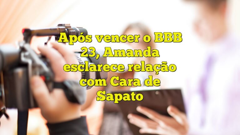 Após vencer o BBB 23, Amanda esclarece relação com Cara de Sapato