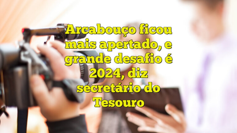 Arcabouço ficou mais apertado, e grande desafio é 2024, diz secretário do Tesouro