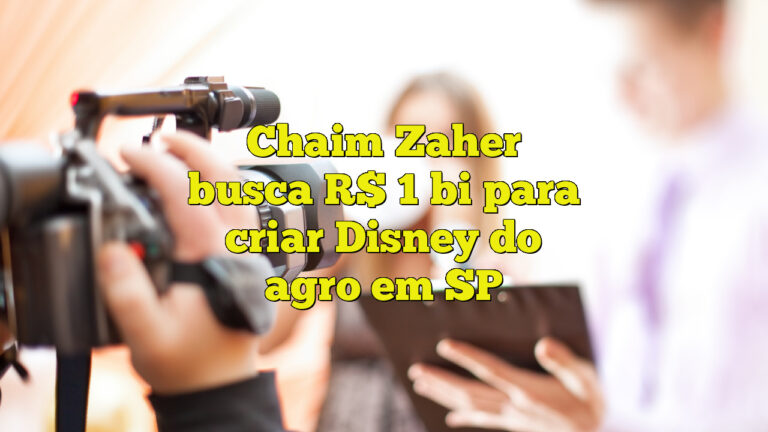 Chaim Zaher busca R$ 1 bi para criar Disney do agro em SP