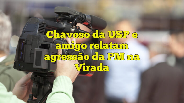 Chavoso da USP e amigo relatam agressão da PM na Virada