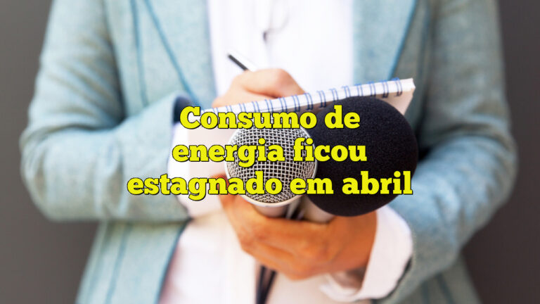 Consumo de energia ficou estagnado em abril