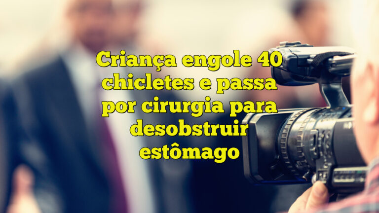 Criança engole 40 chicletes e passa por cirurgia para desobstruir estômago