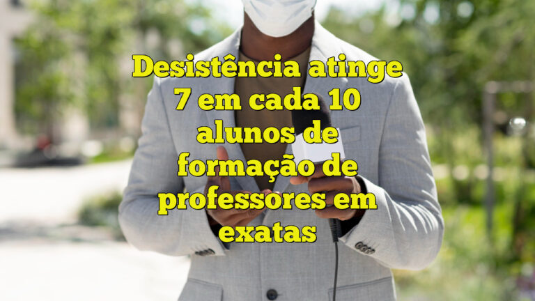 Desistência atinge 7 em cada 10 alunos de formação de professores em exatas