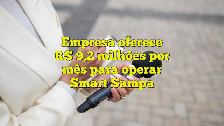 Empresa oferece R$ 9,2 milhões por mês para operar Smart Sampa