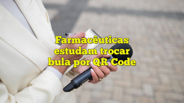 Farmacêuticas estudam trocar bula por QR Code