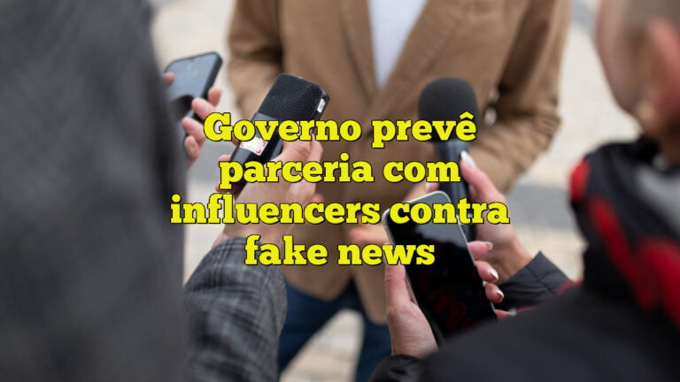 Governo prevê parceria com influencers contra fake news