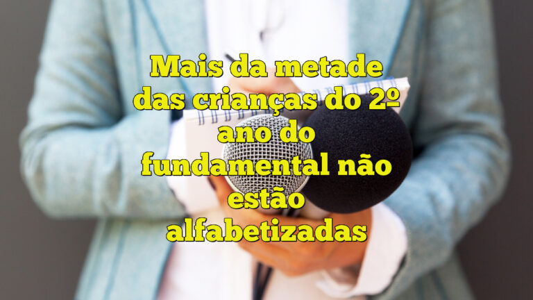 Mais da metade das crianças do 2º ano do fundamental não estão alfabetizadas