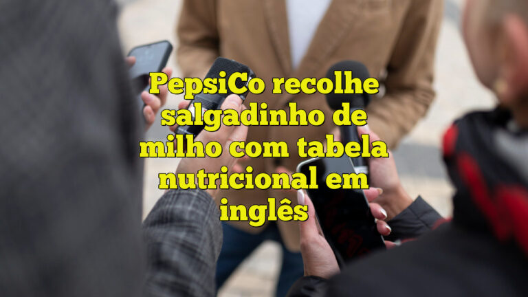 PepsiCo recolhe salgadinho de milho com tabela nutricional em inglês