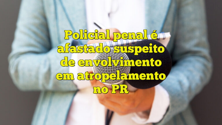 Policial penal é afastado suspeito de envolvimento em atropelamento no PR