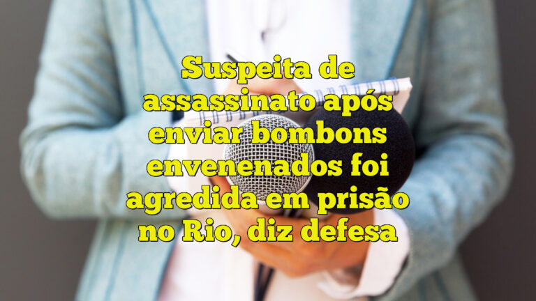 Suspeita de assassinato após enviar bombons envenenados foi agredida em prisão no Rio, diz defesa