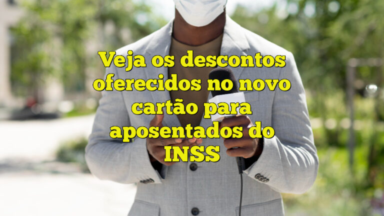 Veja os descontos oferecidos no novo cartão para aposentados do INSS