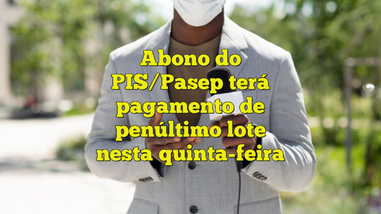 Abono do PIS/Pasep terá pagamento de penúltimo lote nesta quinta-feira