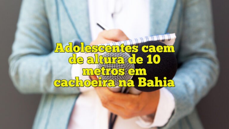 Adolescentes caem de altura de 10 metros em cachoeira na Bahia