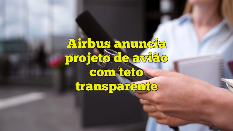 Airbus anuncia projeto de avião com teto transparente