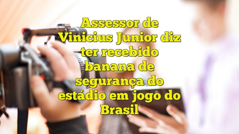 Assessor de Vinicius Junior diz ter recebido banana de segurança do estádio em jogo do Brasil