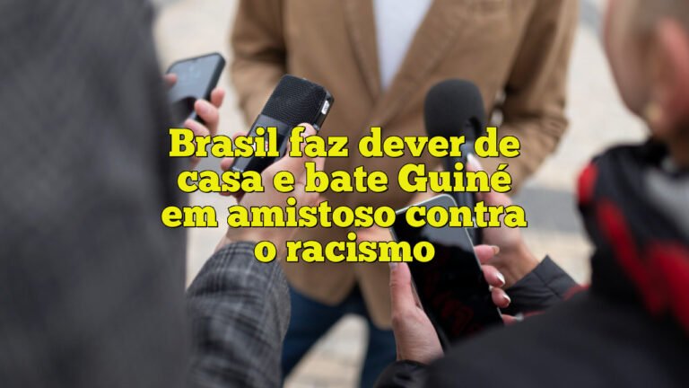 Brasil faz dever de casa e bate Guiné em amistoso contra o racismo