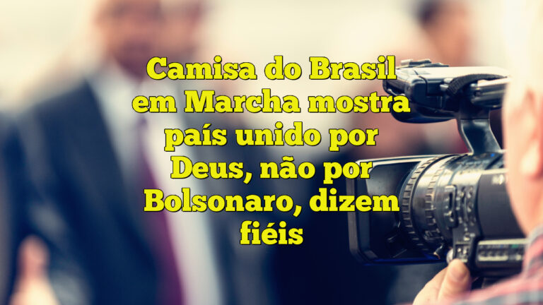 Camisa do Brasil em Marcha mostra país unido por Deus, não por Bolsonaro, dizem fiéis