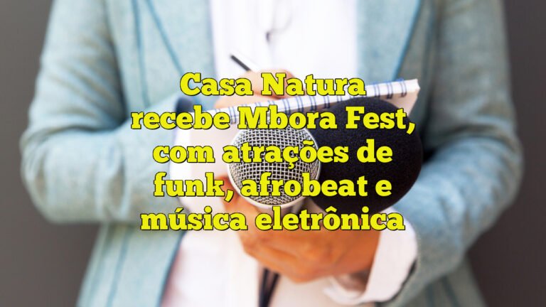 Casa Natura recebe Mbora Fest, com atrações de funk, afrobeat e música eletrônica