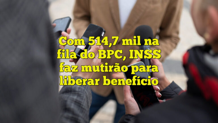 Com 514,7 mil na fila do BPC, INSS faz mutirão para liberar benefício