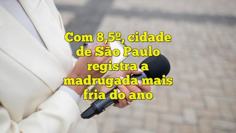 Com 8,5º, cidade de São Paulo registra a madrugada mais fria do ano