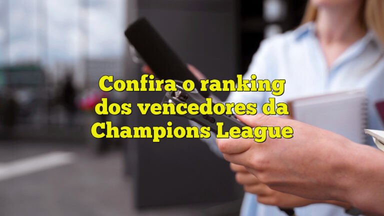 Confira o ranking dos vencedores da Champions League