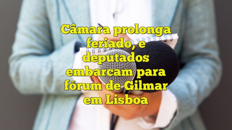 Câmara prolonga feriado, e deputados embarcam para fórum de Gilmar em Lisboa