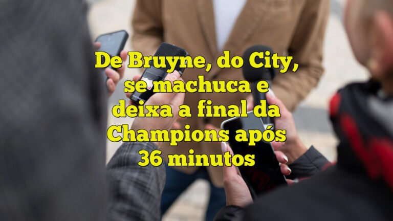 De Bruyne, do City, se machuca e deixa a final da Champions após 36 minutos