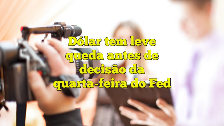 Dólar tem leve queda antes de decisão da quarta-feira do Fed