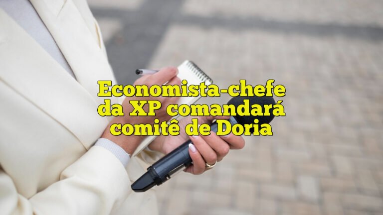 Economista-chefe da XP comandará comitê de Doria