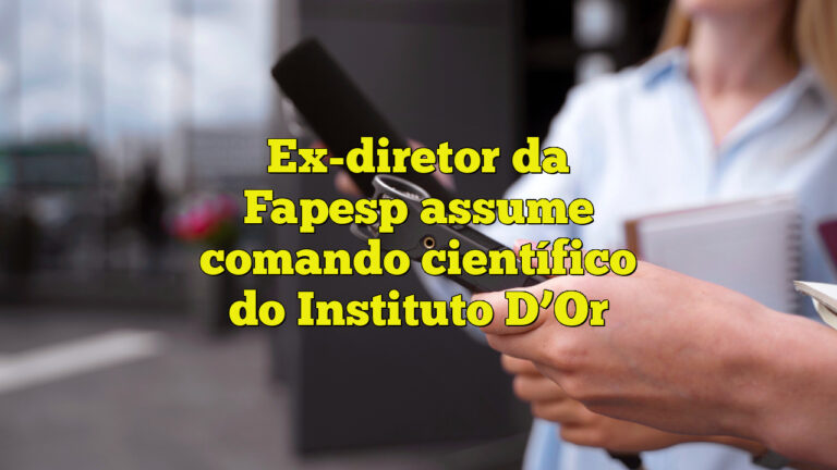 Ex-diretor da Fapesp assume comando científico do Instituto D’Or