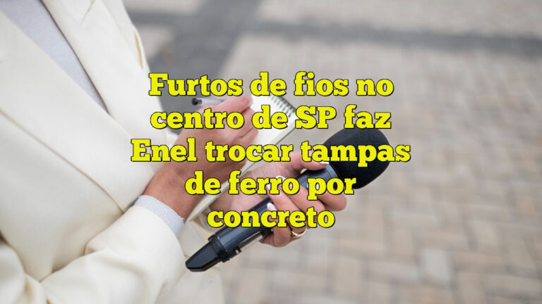 Furtos de fios no centro de SP faz Enel trocar tampas de ferro por concreto