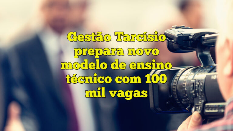 Gestão Tarcísio prepara novo modelo de ensino técnico com 100 mil vagas