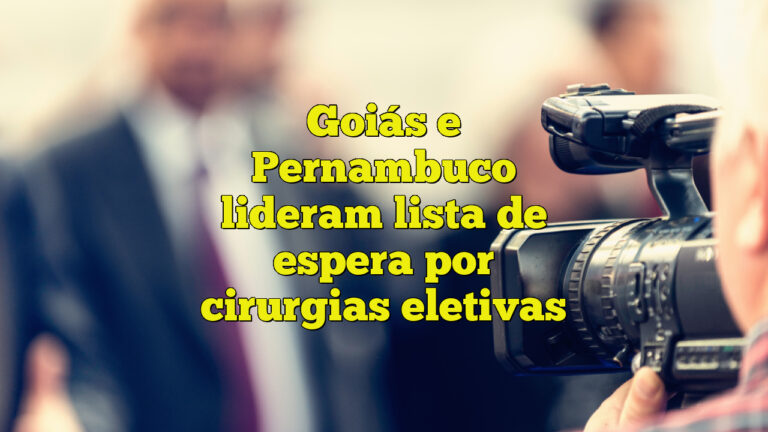 Goiás e Pernambuco lideram lista de espera por cirurgias eletivas