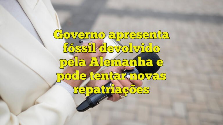 Governo apresenta fóssil devolvido pela Alemanha e pode tentar novas repatriações