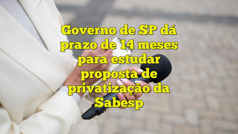 Governo de SP dá prazo de 14 meses para estudar proposta de privatização da Sabesp