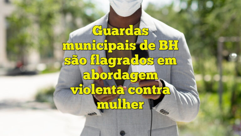 Guardas municipais de BH são flagrados em abordagem violenta contra mulher