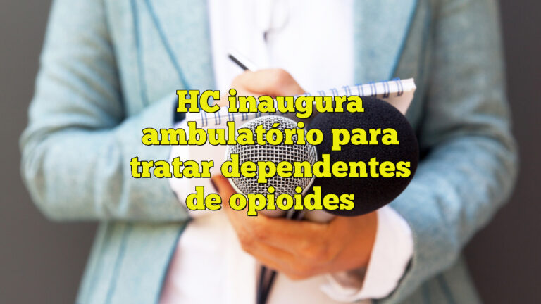 HC inaugura ambulatório para tratar dependentes de opioides