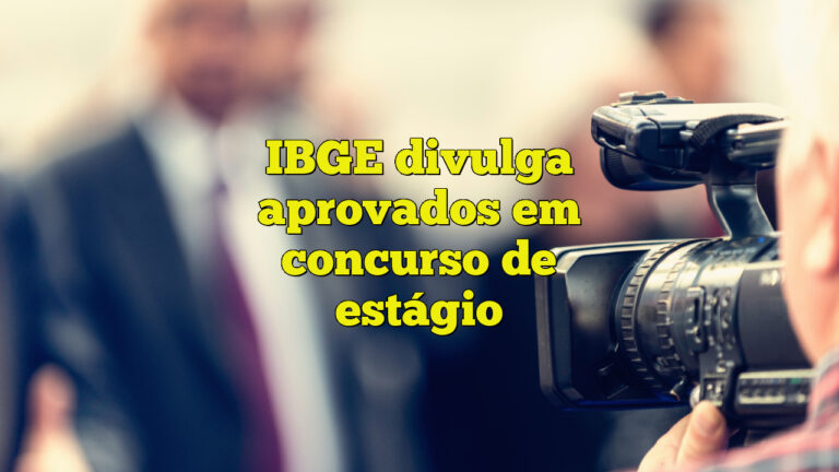 IBGE divulga aprovados em concurso de estágio