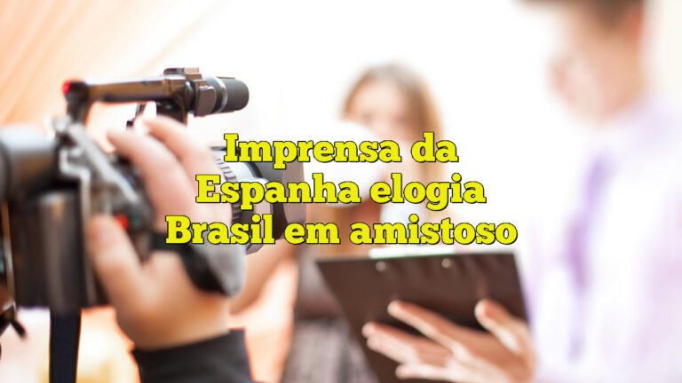 Imprensa da Espanha elogia Brasil em amistoso