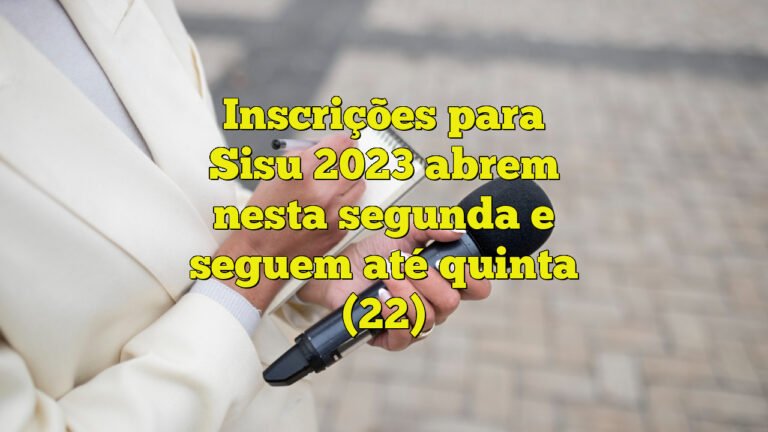 Inscrições para Sisu 2023 abrem nesta segunda e seguem até quinta (22)