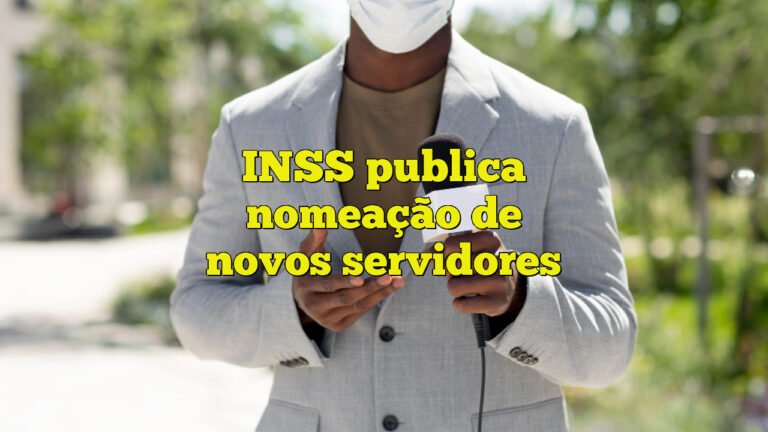 INSS publica nomeação de novos servidores