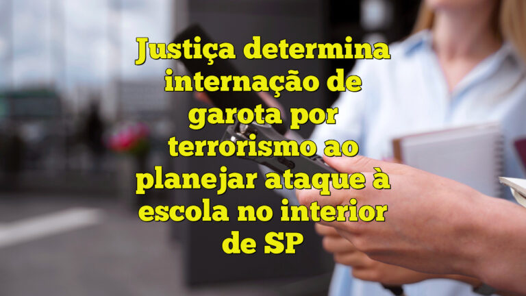 Justiça determina internação de garota por terrorismo ao planejar ataque à escola no interior de SP