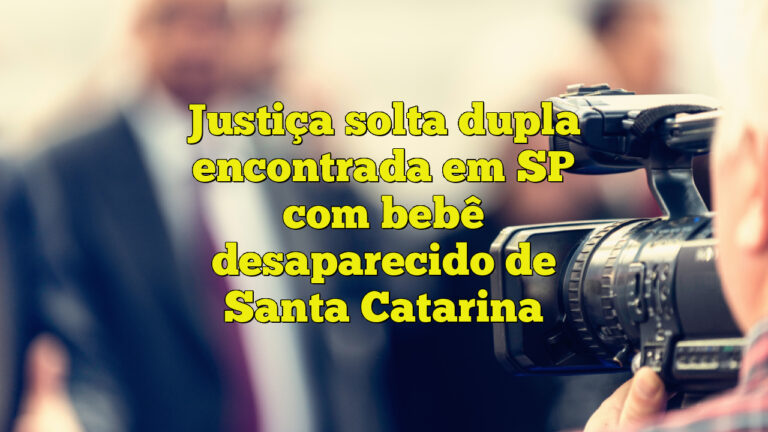 Justiça solta dupla encontrada em SP com bebê desaparecido de Santa Catarina