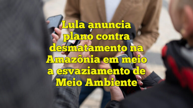 Lula anuncia plano contra desmatamento na Amazônia em meio a esvaziamento de Meio Ambiente