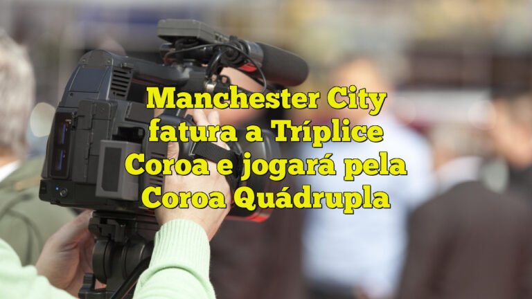 Manchester City fatura a Tríplice Coroa e jogará pela Coroa Quádrupla