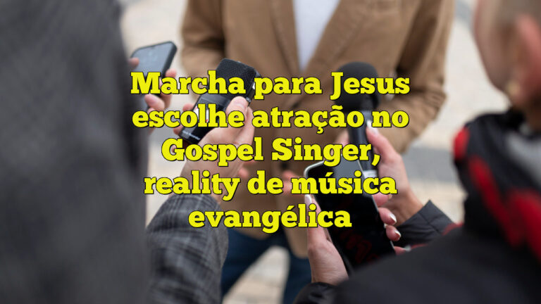 Marcha para Jesus escolhe atração no Gospel Singer, reality de música evangélica