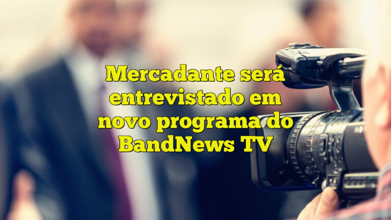 Mercadante será entrevistado em novo programa do BandNews TV